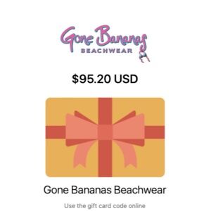 Gone Bananas Beachwear Gift Certificate - Store Credit $95.20